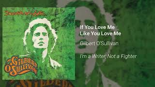 Watch Gilbert OSullivan If You Love Me Like You Love Me video