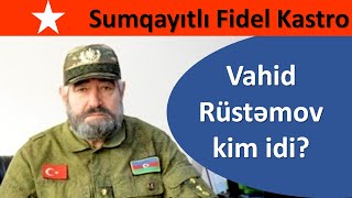 Azərbaycanlı Fidel Kastro Vəfat Etdi Vahid Rüstəmov Kim Idi?