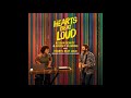 Hearts Beat Loud (From the Hearts Beat Loud Original Soundtrack) - Keegan DeWitt & Kiersey Clemons