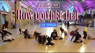 [KPOP IN PUBLIC 2X SPEED CHALLENGE] BLACKPINK (블랙핑크) - 'How You Like That' Dance