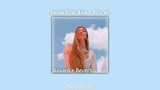 Feride Hilal Akın - Bilir mi // Slowed + Reverb