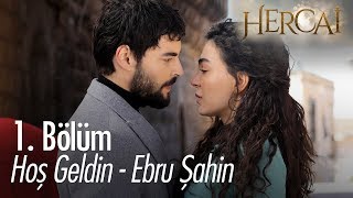 Hoş geldin - Ebru Şahin - Hercai 1. Bölüm