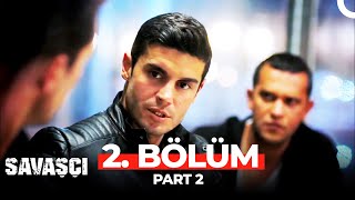 Savaşçı 2. Bölüm Part 2