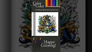 Watch This Coloring A Medieval Illuminated Letter A Step By Step Beauty Unfolds