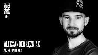 #64 Aleksander Łężniak: przedsiębiorca, człowiek gór - "Monk Sandals" - Black Hat Ultra - podcast