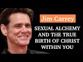 Jim Carrey - Sexual Alchemy & True Birth Of Christ Within You - Sacred Secretion - Santos Bonacci