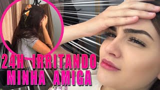 24 Horas Irritando Minha Amiga