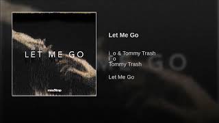 I O Tommy Trash Feat Daisy Guttridge Let Me Go I O Tommy Trash Feat Daisy Guttridge Let Me Go