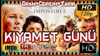 KIYAMET GÜNÜ - The Impossible Türkçe Dublaj İzle HD 720P Dram, Gerilim, Tarih Fi