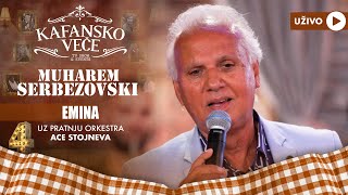 MUHAREM SERBEZOVSKI - EMINA | UZIVO | (ORK  ACE STOJNEVA) | 2023 | KAFANSKO VECE
