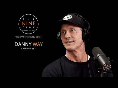 Danny Way | The Nine Club With Chris Roberts - Episode 195