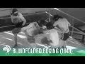 Box bekötött szemmel :) Blindfolded Mens Boxing - The New Sport of 1949