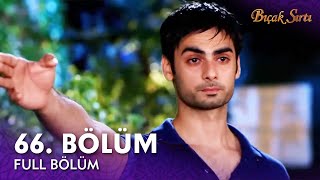 Bıçak Sırtı Hint Dizisi 66. Bölüm