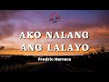 Ako Nalang Ang Lalayo (Lyrics) - Fredric Herrera