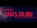 GADIS JOLOBU - W.A.R.I.S ft Hattan Karaoke
