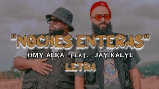 Omy Alka Feat. Jay Kalyl - Noches Enteras - Letra