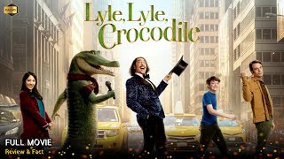 Lyle Lyle Crocodile Full Movie In English New Hollywood Movie Review & Facts