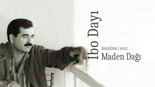 İbo Dayı-Maden Dağı Remixemmi 2022