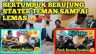 Stater Teman Sampai Bengakk Part 6