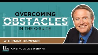 Webinar - Mark Thompson: Overcoming Obstacles in the C-Suite