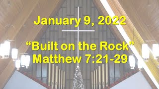 Sunday, January 9, 2022 "Built on the Rock"