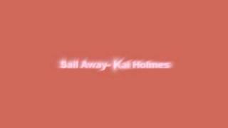 Watch Kai Holmes Sail Away video