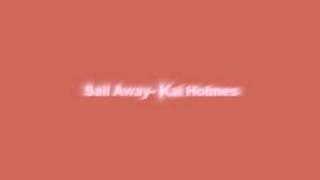 Watch Kai Holmes Sail Away video