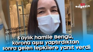 5 Aylık Hamile Bengü, Korona Aşısı Yaptırdıktan Sonra Gelen Tepkilere Yanıt Verdi