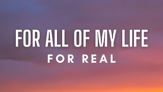 Watch For Real For All Of My Life video