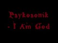 Psykosonik - I Am God