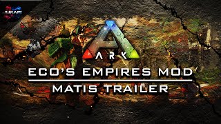 Ark Survival Evolved Ecos Empires Mod Matis Trailer