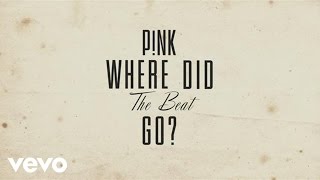 Watch Pnk Where Did The Beat Go video