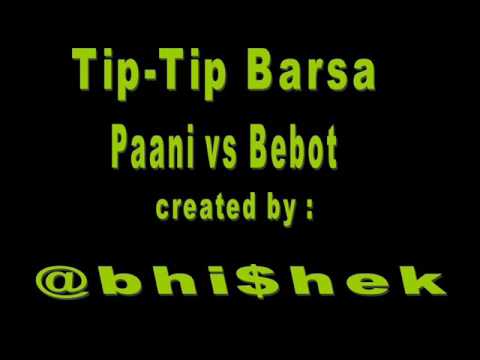 bhi$heks Tip-Tip Barsa Paani vs Bebot...