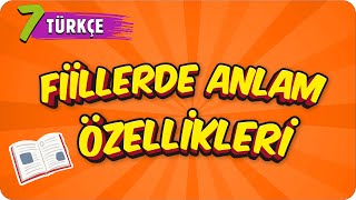 7. Sınıf Türkçe : Fiillerde Anlam Özellikleri  #2022