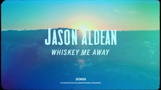Watch Jason Aldean Whiskey Me Away video