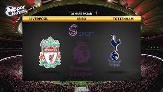 31.03.2019 Liverpool-Tottenham Maçı Hangi Kanalda Saat Kaçta? S Sport