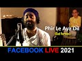 Phir Le Aya Dil(Sad Version)❤️ | ARIJIT SINGH Live Facebook Concert 2021