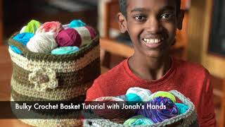 Bulky Crochet Basket Tutorial with Jonah's Hands