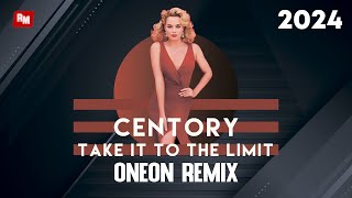 Centory - Take It To The Limit (Oneon Remix) 2024