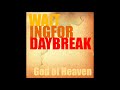 Waiting For Daybreak - God of Heaven