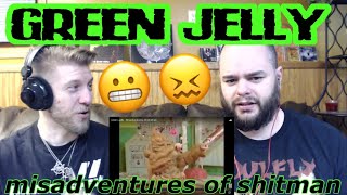 Watch Green Jelly Misadventures Of Shitman video