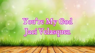 Watch Jaci Velasquez Youre My God video