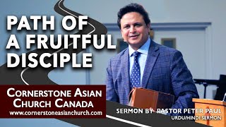 PATH OF A FRUITFUL DISCIPLE | Pastor Peter Paul | Cornerstone Asian Church Canada