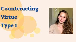 Type 1 The Counteracting-Virtue