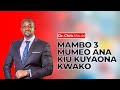 Dr. Chris Mauki: Mambo 3 mumeo ana kiu kuyaona kwako
