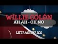Willie Colon (ft Hector Lavoe) – Ah-Ah/O-No (Letras/Lyrics)