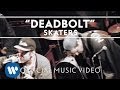 SKATERS - Deadbolt [Official Video]