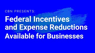 CBN PRESENTS: Nick Sullivan -Federal Incentives and Expense Reductions Available for Businesses