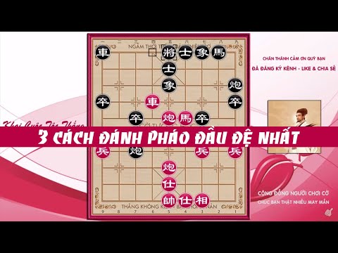 3 Cách Đánh PHÁO ĐẦU MẠNH NHẤT Cờ Tướng Khai Cuộc Tấn Công Thần Tốc Hay