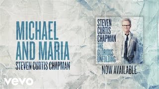 Watch Steven Curtis Chapman Michael And Maria video